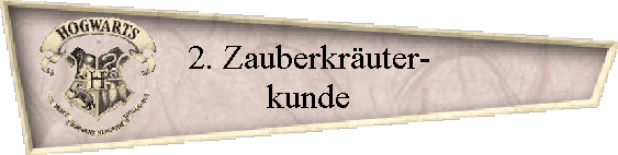 2. Zauberkruter-
kunde