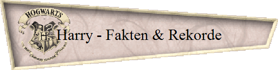 Harry - Fakten & Rekorde