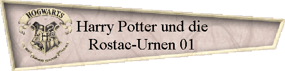 Harry Potter und die
Rostac-Urnen 01
