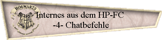 Internes aus dem HP-FC 
-4- Chatbefehle