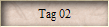 Tag 02