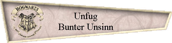 Unfug
Bunter Unsinn