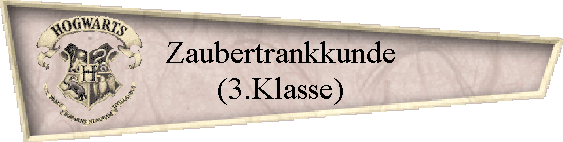 Zaubertrankkunde
(3.Klasse)